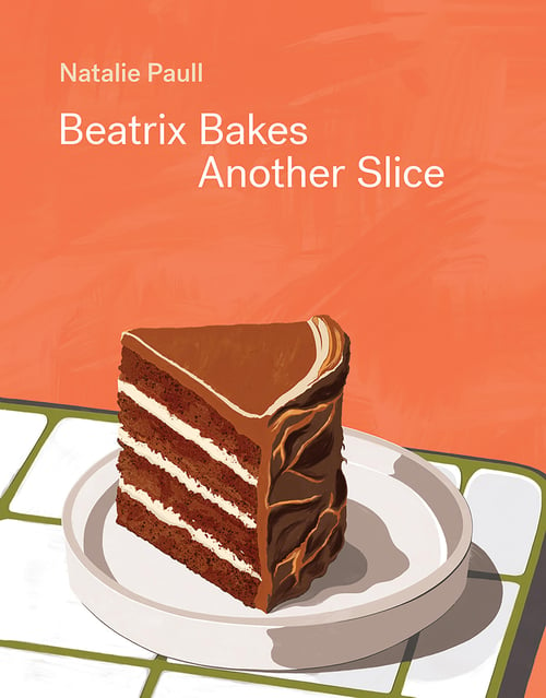 Cover for Beatrix Bakes: Another Slice